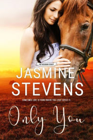 Title: Only You (The Holbrook Series, #3), Author: Jasmine Stevens