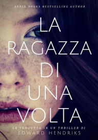 Title: La ragazza di una volta, Author: Edward Hendriks