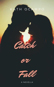 Title: Catch or Fall, Author: Kath Ocampo