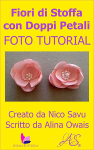 Title: Fiori di Stoffa con Doppi Petali Foto Tutorial, Author: Nico Savu