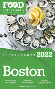 Title: 2022 Boston Restaurants - The Food Enthusiast's Long Weekend Guide, Author: Andrew Delaplaine