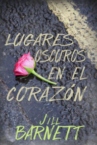 Title: Lugares Oscuros en el Corazón, Author: Jill Barnett