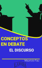 Conceptos en Debate. El Discurso