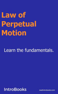 Title: Law of Perpetual Motion, Author: IntroBooks Team