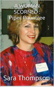 Title: A Woman Scorned : Piper Rountree, Author: Sara Thompson