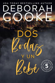 Title: Dos bodas y un bebé (Flatiron Five Fitness - Español, #5), Author: Deborah Cooke