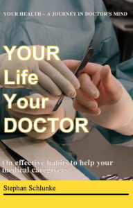 Title: Your Life Your Doctor, Author: Stephan Schlunke