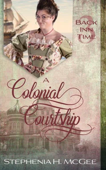 A Colonial Courtship: A Christian Time Travel Romance (The Back Inn Time Series)