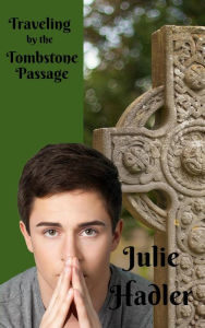 Title: Traveling By the Tombstone Passage, Author: Julie Hadler