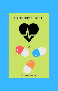 Title: Can't Buy Health 2, Author: Yvonne Marrs