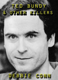 Title: Ted Bundy & Other Killers, Author: Debbie Conn