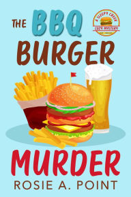 Title: The BBQ Burger Murder (A Sleepy Creek Cozy Mystery, #3), Author: Rosie A. Point