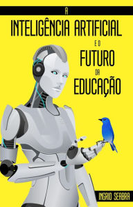 Title: A Inteligência Artificial e o Futuro da Educação, Author: Ingrid Seabra