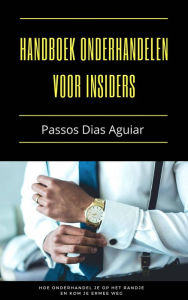 Title: Handboek Onderhandelen voor insiders, Author: Passos Dias Aguiar