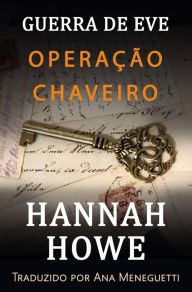 Title: Operação Chaveiro (A Guerra de Eve, Heroinas da SOE, #2), Author: Hannah Howe
