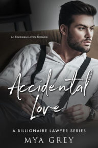 Title: Accidental Love (Book 1) : An Enemies-to-Lovers Romance (A Billionaire Lawyer Series, #1), Author: Mya Grey