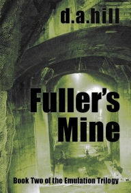 Title: Fuller's Mine (Emulation Trilogy, #2), Author: D.A.  Hill