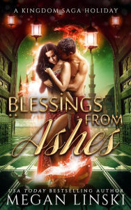 Title: Blessings from Ashes (The Kingdom Saga, #2.5), Author: Megan Linski