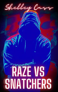 Title: Raze vs Snatchers (Raze Warfare, #1), Author: Shelley Cass