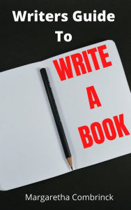 Title: Writers Guide To Write A Book, Author: Margaretha Combrinck
