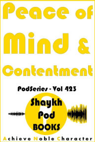 Title: Peace of Mind & Contentment, Author: ShaykhPod Books