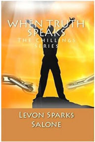 Title: When Truth Speaks (The Chillings Series, #3), Author: Levon Sparks Salone