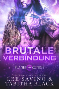 Title: Brutale Verbindung (Planet der Könige, #1), Author: Lee Savino