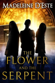 Title: The Flower and The Serpent, Author: Madeleine D'Este