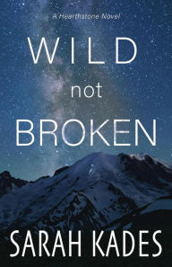 Title: Wild Not Broken (Hearthstone, #2), Author: Sarah Kades