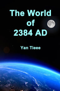 Title: The World of 2384 AD, Author: Yan Tieee
