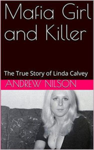 Title: Mafia Girl and Killer The True Story of Linda Calvey, Author: Andrew Nilson