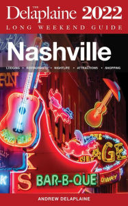Title: Nashville - The Delaplaine 2022 Long Weekend Guide, Author: Andrew Delaplaine