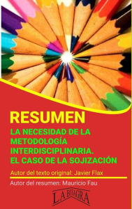 Title: Resumen de La Necesidad de la Metodología Interdisciplinaria. El Caso de la Sojización (RESÚMENES UNIVERSITARIOS), Author: MAURICIO ENRIQUE FAU