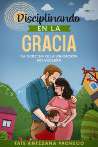 Title: Disciplinando en la Gracia, Author: TAÍS ANTEZANA PACHECO