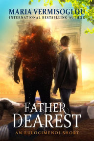 Title: Father Dearest: an Eulogimenoi short (The Eulogimenoi Series), Author: Maria Vermisoglou