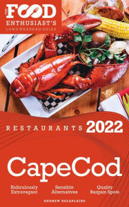 Title: 2022 Cape Cod Restaurants - The Food Enthusiast's Long Weekend Guide, Author: Andrew Delaplaine