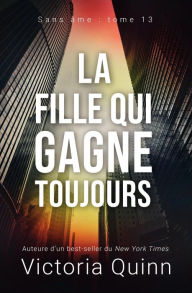 Title: La fille qui gagne toujours (Sans âme, #13), Author: Victoria Quinn