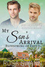 My Son's Arrival: MM Omegaverse Mpreg Romance (Blossoming of Fate, #9)