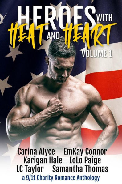 Heroes with Heat and Heart 1: A Romance Anthology