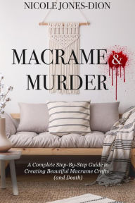 Title: Macrame & Murder, Author: Nicole Jones-Dion