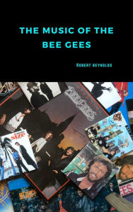 Title: The Music of the Bee Gees, Author: Robert Reynolds