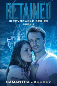 Title: Retained (Irrevocable Series, #2), Author: Samantha Jacobey