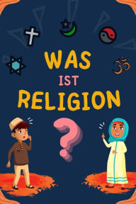 Title: Was ist Religion? (Serie Islamisches Wissen für Kinder), Author: Islamische Bücher Herausgeber