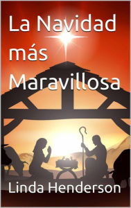 Title: La Navidad más Maravillosa, Author: Linda Henderson