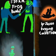 Title: 1:30A.M. Frog Bombs (The Tree City), Author: Jason Cockerham