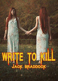 Title: Write To Kill, Author: Jack Braddock