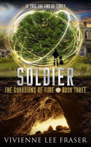 Title: Soldier (The Guardians of Time, #3), Author: Vivienne Lee Fraser