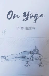 Title: On Yoga, Author: Tam Jennifer