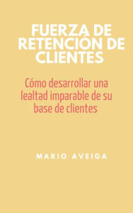 Title: Fuerza de retención de clientes, Author: Mario Aveiga