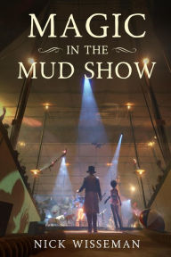 Title: Magic in the Mud Show, Author: Nick Wisseman